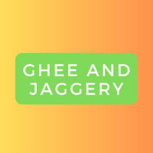 ghee and jaggery
